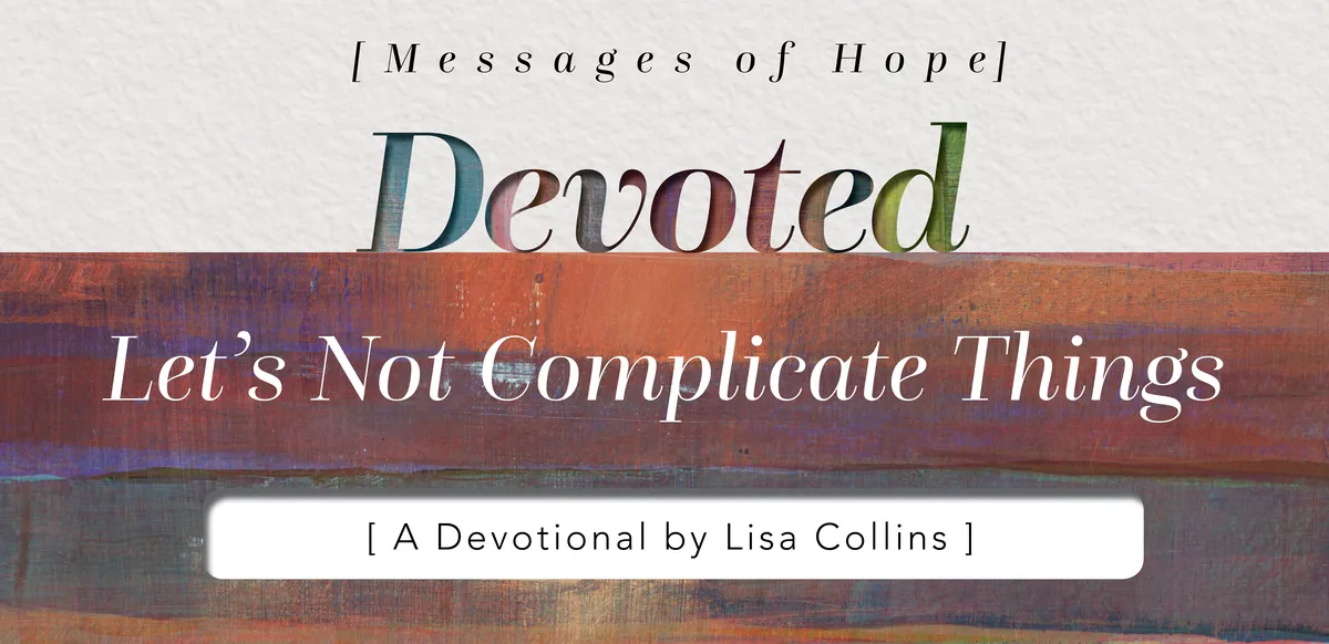 Blog Let's Not Complicate Things Spirit of God Fellowship Church in South Holland, IL Blog Let's Not Complicate Things Spirit of God Fellowship Church in South Holland, IL