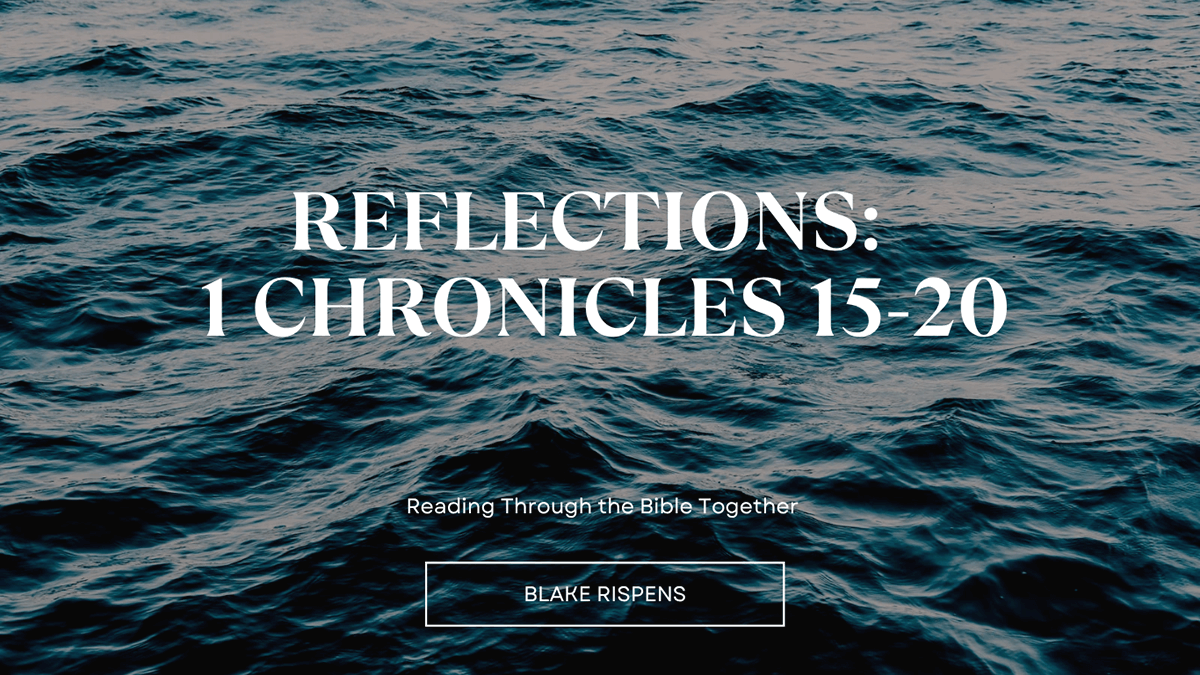 Blog Reflections: 1 Chronicles 15-20 Spirit of God Fellowship Church in South Holland, IL
