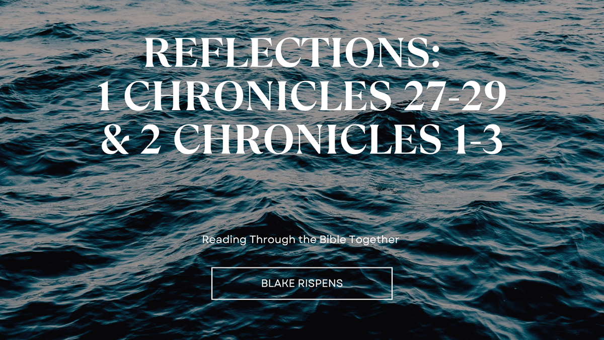 Blog Reflections: 1 Chronicles 27-29 & 2 Chronicles 1-3 Spirit of God Fellowship Church in South Holland, IL