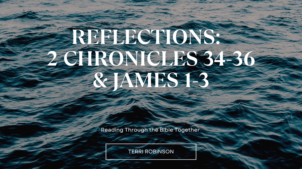Blog Reflections: 2 Chronicles 34-36 & James 1-3 Spirit of God Fellowship Church in South Holland, IL