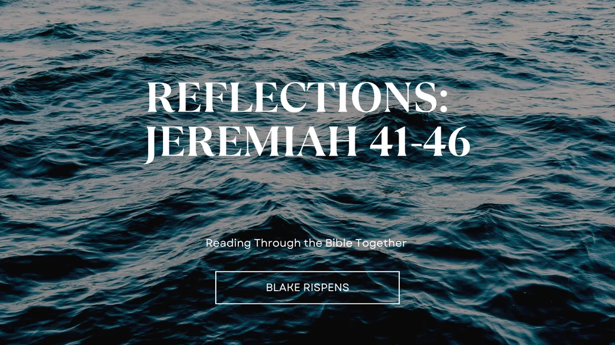 Blog Reflections: Jeremiah 41-46 Spirit of God Fellowship Church in South Holland, IL