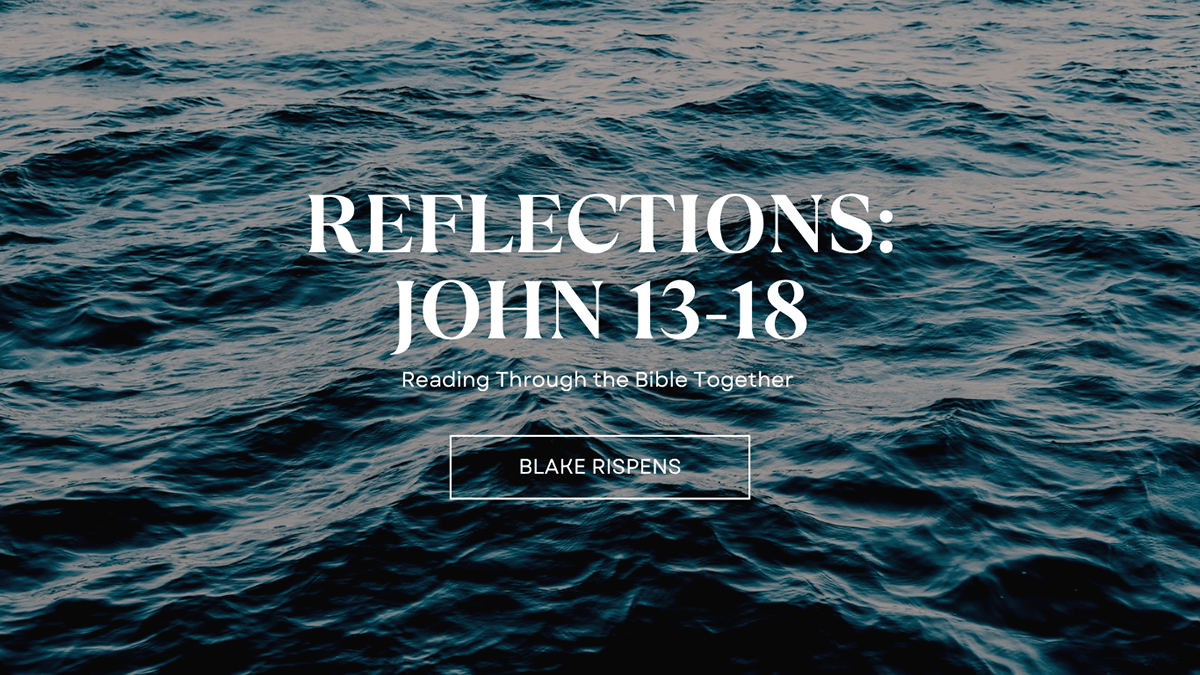 Blog Reflections: John 13-18 Spirit of God Fellowship Church in South Holland, IL