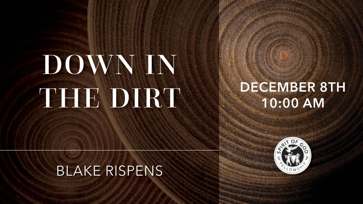 Down in the Dirt | Spirit of God Fellowship
