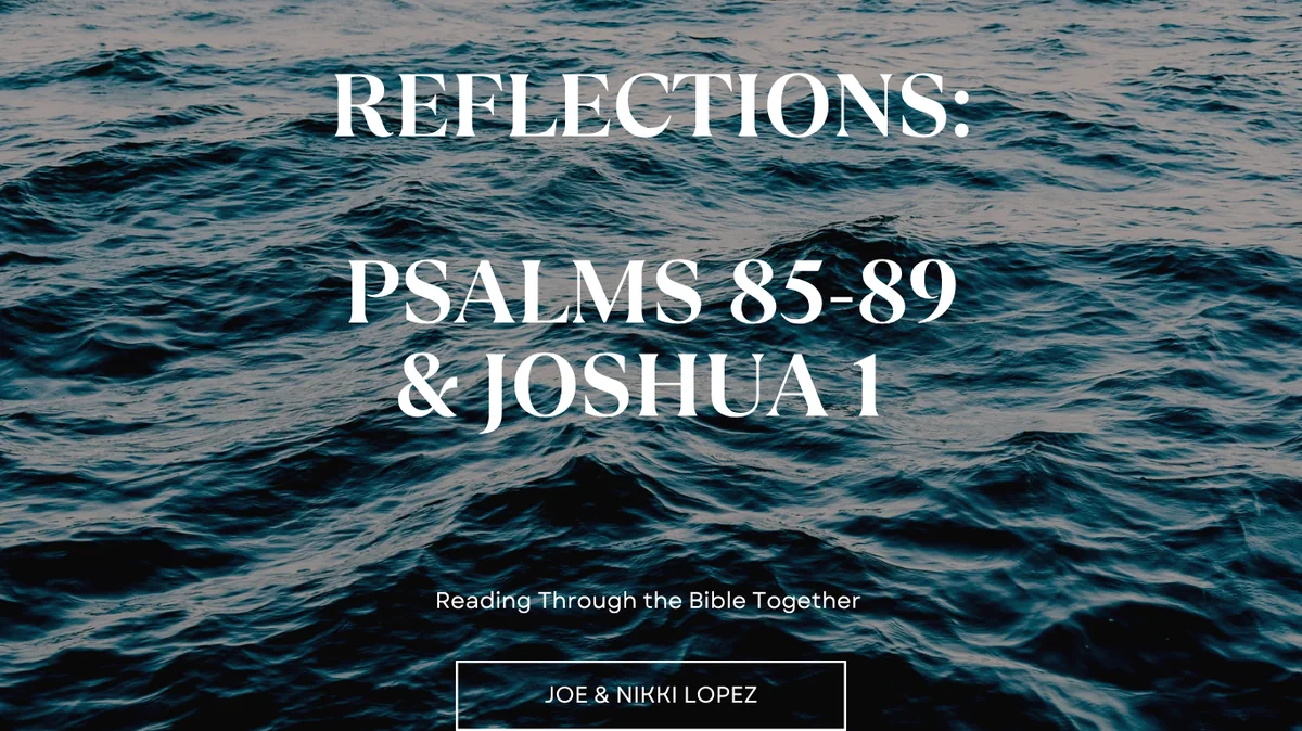 Reflections Psalm 85-89 Joshua 1 Spirit of God Fellowship Church in South Holland, IL