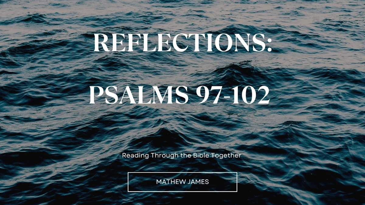 Reflections: Psalms 97-102 at Spirit of God Fellowship Church in South Holland, IL
